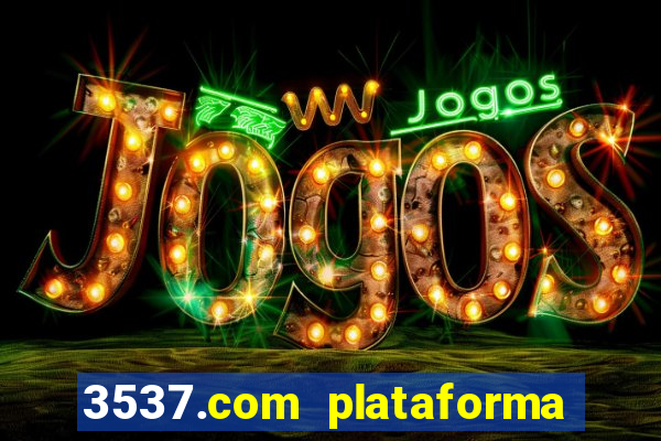 3537.com plataforma de jogos